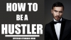 How to Be a Hustler